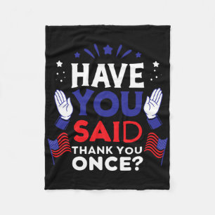 Have You Said Thank You Once Zelensky Trump Suppor Fleece Blanket