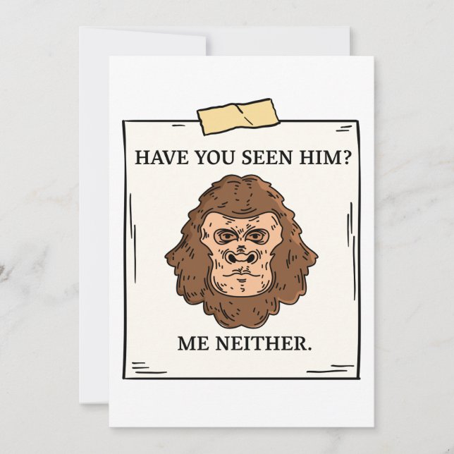 Have You Seen Bigfoot Me Neither Cryptozoology Invitation (Front)