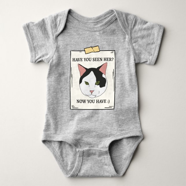 Have You Seen Cat Now You Have Pet Wanted Baby Bodysuit (Front)