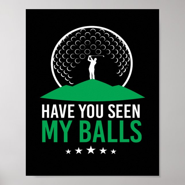 Have You Seen My Balls Golf Ball Clubs Golfers Poster (Front)