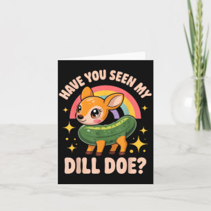 Have You Seen My Dill Doe_ Funny Animal Lovers Rai Card
