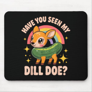 Have You Seen My Dill Doe_ Funny Animal Lovers Rai Mouse Pad