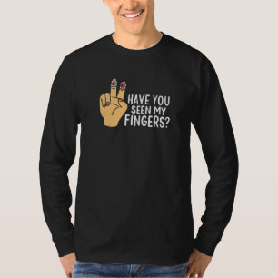 Have You Seen My Fingers Men Chainsaw Woodworker A T-Shirt