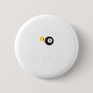 Have You Seen My Funny Billiard Pool Players Mens 6 Cm Round Badge