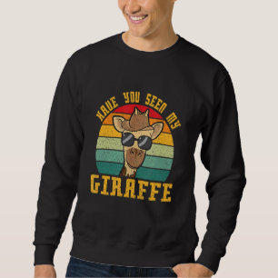 Have You Seen My Giraffe Sweatshirt