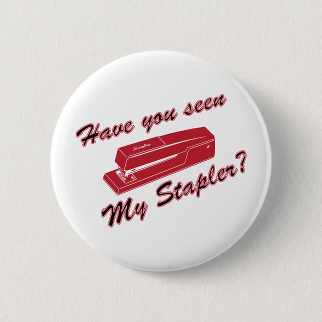 Have you seen my stapler? 6 cm round badge (Front)