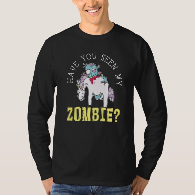 Have You Seen My Zombie Halloween Trick Or Treat Z T-Shirt (Front)
