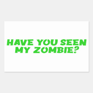 Have You Seen My Zombie Rectangular Sticker