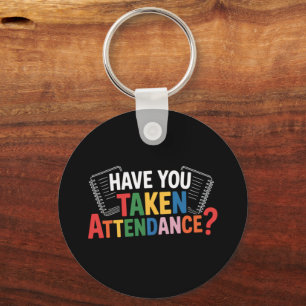 Have You Taken Attendance Back To School Key Ring