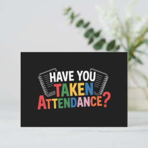 Have You Taken Attendance Back To School Thank You Card