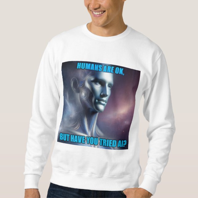 Have you Tried AI - Men's White Sweatshirt (Front)