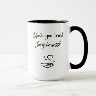 Have You Tried Forgiveness Mug