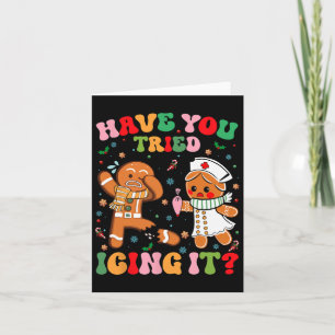 Have You Tried Icing It Christmas Gingerbread Xmas Card