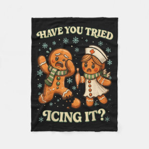 Have You Tried Icing It _ Funny Christmas Gingerbr Fleece Blanket