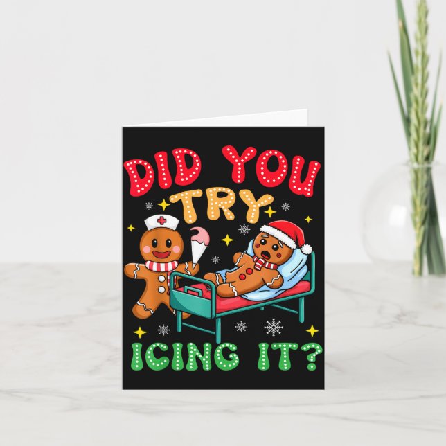 Have You Tried Icing It Funny Christmas Nurse Ging Card (Front)