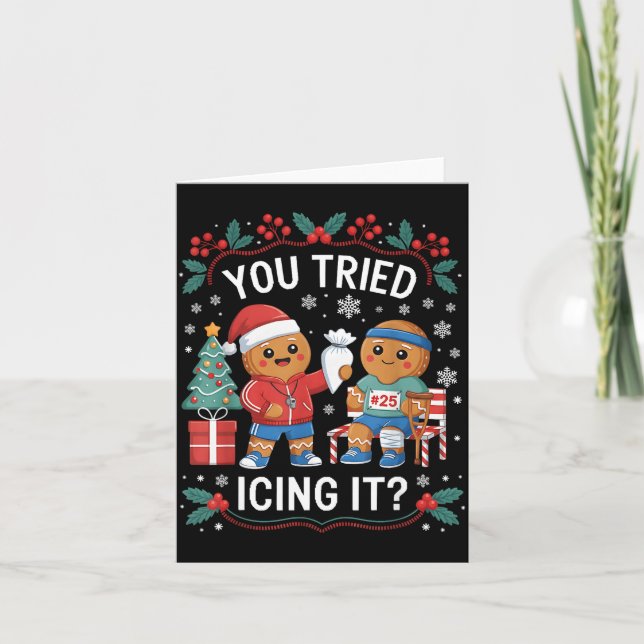 Have You Tried Icing It Funny Gingerbread Christma Card (Front)