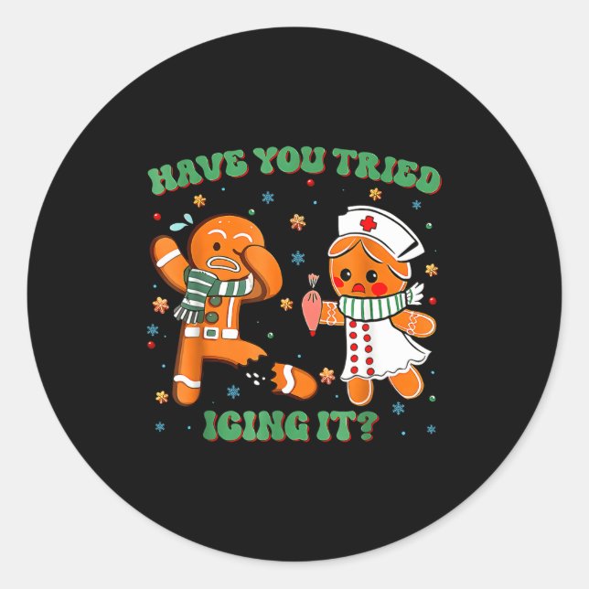 Have You Tried Icing It Funny Gingerbread Rn Nurse Classic Round Sticker (Front)