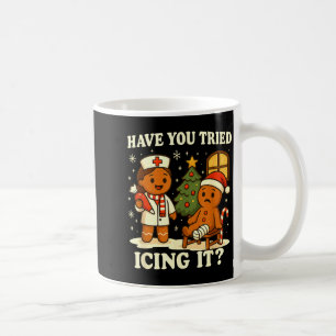 Have You Tried Icing It Gingerbread Christmas  Coffee Mug