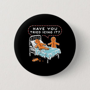 Have You Tried Icing It Gingerbread Christmas Nurs 6 Cm Round Badge