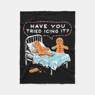 Have You Tried Icing It Gingerbread Christmas Nurs Fleece Blanket