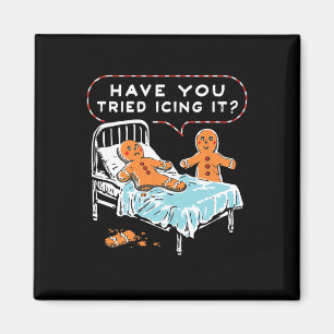 Have You Tried Icing It Gingerbread Christmas Nurs Magnet