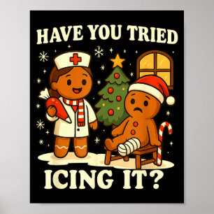 Have You Tried Icing It Gingerbread Christmas  Poster