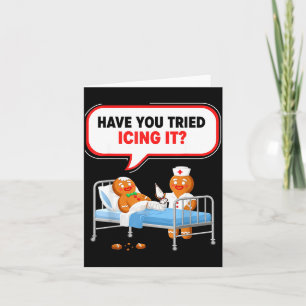 Have You Tried Icing It Gingerbread Funny Nurse Ch Card