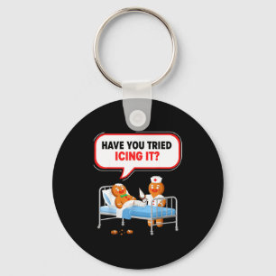 Have You Tried Icing It Gingerbread Funny Nurse Ch Key Ring