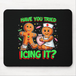 Have You Tried Icing It Gingerbread Icu Nurse Chri Mouse Pad