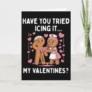 Have You Tried Icing It Gingerbread My Valentine D Card