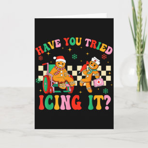 Have You Tried Icing It Gingerbread Nurse Christma Card