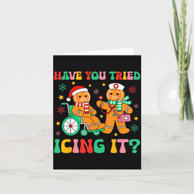 Have You Tried Icing It Gingerbread Nurse Christma Card (Front)