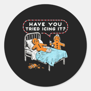 Have You Tried Icing It Gingerbread Nurse Christma Classic Round Sticker