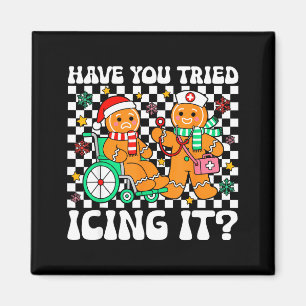Have You Tried Icing It Gingerbread Nurse Christma Magnet
