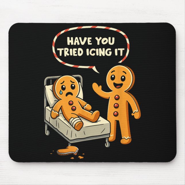 Have You Tried Icing It Gingerbread Nurse Christma Mouse Pad (Front)