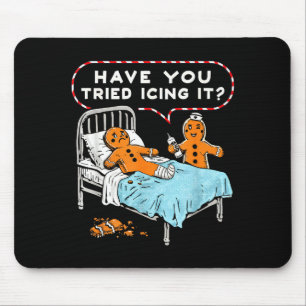 Have You Tried Icing It Gingerbread Nurse Christma Mouse Pad