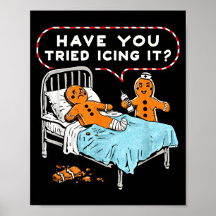 Have You Tried Icing It Gingerbread Nurse Christma Poster