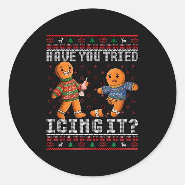 Have You Tried Icing It Ugly Christmas Gingerbread Classic Round Sticker (Front)