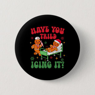Have You Tried Icings It Gingerbread Nurse Christm 6 Cm Round Badge