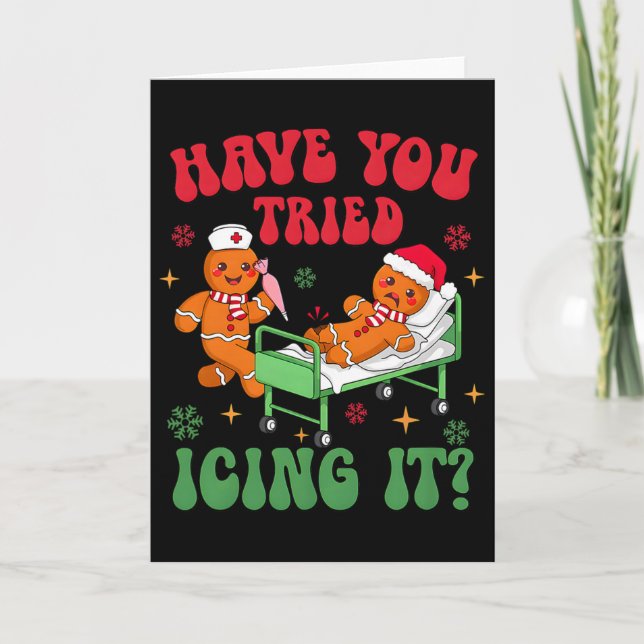 Have You Tried Icings It Gingerbread Nurse Christm Card (Front)