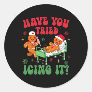 Have You Tried Icings It Gingerbread Nurse Christm Classic Round Sticker