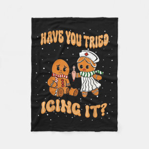 Have You Tried Icings It Gingerbread Nurse Christm Fleece Blanket