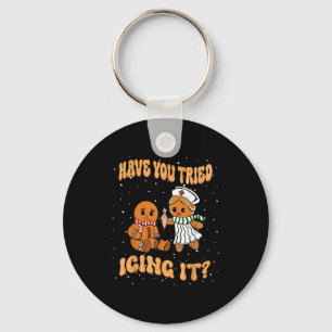 Have You Tried Icings It Gingerbread Nurse Christm Key Ring