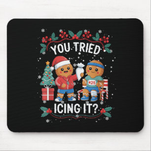 Have You Tried Icings It Gingerbread Runner Team C Mouse Pad