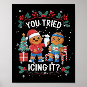 Have You Tried Icings It Gingerbread Runner Team C Poster