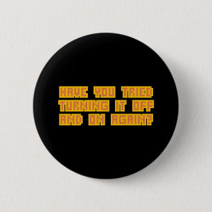Have you tried turning it off and on again? 6 cm round badge