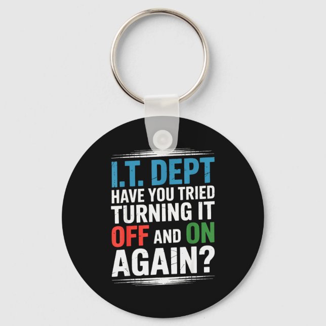 Have You Tried Turning It Off And On Again It Guy  Key Ring (Front)