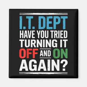 Have You Tried Turning It Off And On Again It Guy  Magnet