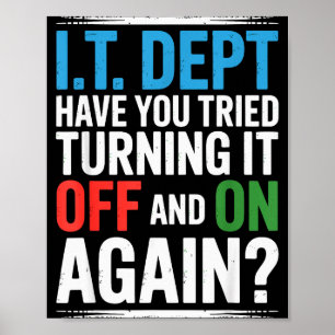 Have You Tried Turning It Off And On Again It Guy  Poster