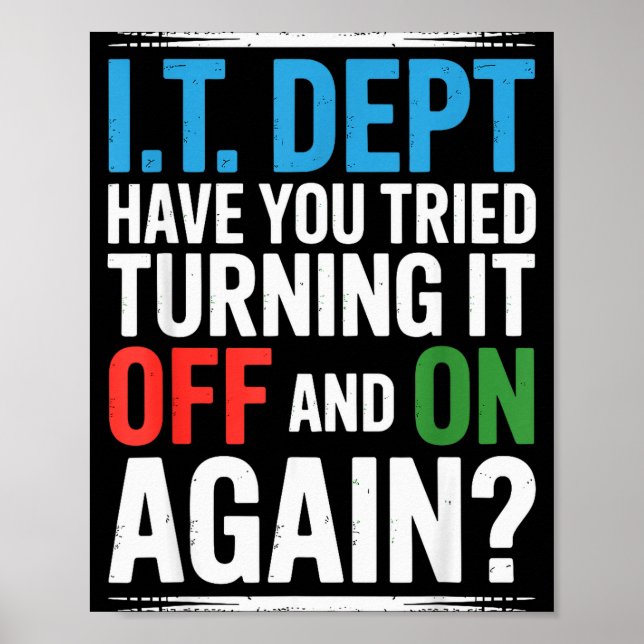 Have You Tried Turning It Off And On Again It Guy  Poster (Front)